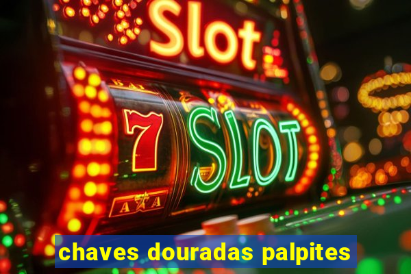 chaves douradas palpites